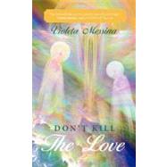 Don't Kill the Love by Messina, Violeta, 9781452535722