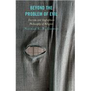 Beyond the Problem of Evil Derrida and Anglophone Philosophy of Religion by Loewen, Nathan R. B., 9781498555722
