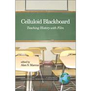 Celluloid Blackboard : Teaching History with Film by Marcus, Alan S., 9781593115722