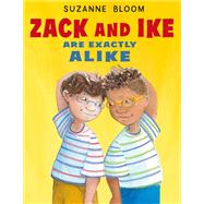 Zack and Ike Are Exactly Alike by Bloom, Suzanne; Bloom, Suzanne, 9781635925722