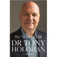 We Need to Talk: A Memoir of Leadership and Loss by Dr. Tony Holohan, 9781684815722