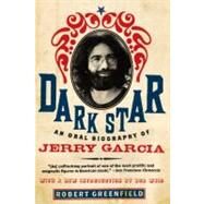 Dark Star: An Oral Biography of Jerry Garcia by Greenfield, Robert, 9780061715723