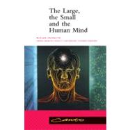The Large, the Small and the Human Mind by Roger Penrose , Edited by Malcolm Longair , With Abner Shimony , Nancy Cartwright , Stephen Hawking, 9780521785723