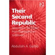 Their Second Republic: Islamism in the Sudan from Disintegration to Oblivion by Gallab,Abdullahi A., 9781409435723