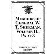Memoirs of General W. T. Sherman by Sherman, William Tecumseh, 9781523735723