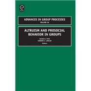 Altruism and Prosocial Behavior in Groups by Thye, Shane R., 9781848555723