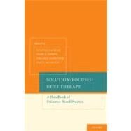 Solution-Focused Brief Therapy A Handbook of Evidence-Based Practice by Franklin, Cynthia; Trepper, Terry S.; McCollum, Eric E.; Gingerich, Wallace J., 9780195385724