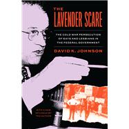 The Lavender Scare by David K. Johnson, 9780226825724
