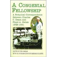 A Congenial Fellowship: A Botanical Correspondence Between Charles C. Deam and Floyd A. Swink 1946-1951 by Mohar, Peg; Plampin, Barbara, 9780738825724