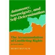 Autonomy, Sovereignty, and Self-Determination by Hannum, Hurst, 9780812215724