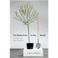 The Work of Art in the World by Sommer, Doris, 9780822355724