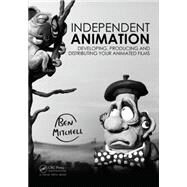 Independent Animation: Developing, Producing and Distributing Your Animated Films by Mitchell; Ben, 9781138855724