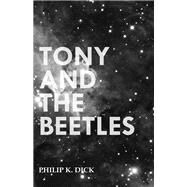 Tony And The Beetles by Philip K. Dick, 9781473305724