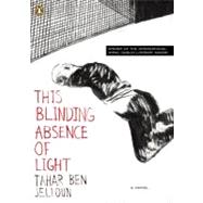 This Blinding Absence of Light by Ben Jelloun, Tahar; Coverdale, Linda, 9780143035725