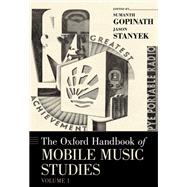 The Oxford Handbook of Mobile Music Studies, Volume 1 by Gopinath, Sumanth; Stanyek, Jason, 9780195375725