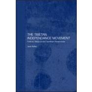 The Tibetan Independence Movement: Political, Religious and Gandhian Perspectives by Ardley,Jane, 9780700715725
