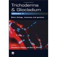 Trichoderma And Gliocladium. Volume 1: Basic Biology, Taxonomy and Genetics by Kubicek; C. P., 9780748405725