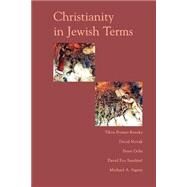 Christianity in Jewish Terms by Frymer-kensky, Tikva; Novak, David; Ochs, Peter; Sandmel, David; Singer, Michael, 9780813365725