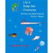 Lily's Deep Sea Creatures by Meyer, Bryce L., 9781456565725