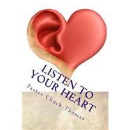 Listen to Your Heart by Thomas, Chuck, 9781495485725