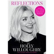 Reflections The Sunday Times bestselling book of life lessons from superstar presenter Holly Willoughby by Willoughby, Holly, 9781529135725