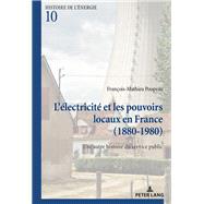 Llectricit Et Les Pouvoirs Locaux En France 18801980 by Poupeau, Franois-Mathieu, 9782807605725