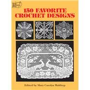 150 Favorite Crochet Designs by Waldrep, Mary Carolyn, 9780486285726