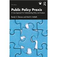 Public Policy Praxis by Randy S. Clemons; Mark K. McBeth, 9781032975726