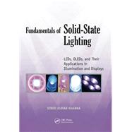 Fundamentals of Solid-State Lighting: LEDs, OLEDs, and Their Applications in Illumination and Displays by Khanna,Vinod Kumar, 9781138455726