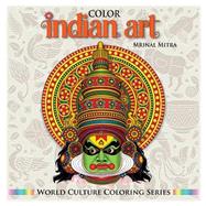 Color Indian Art by Mitra, Mrinal; Mitra, Swarna; Mitra, Malika, 9781500485726