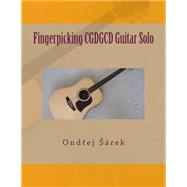 Fingerpicking Cgdgcd Guitar Solo by Sarek, Ondrej, 9781502845726