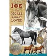 Joe the Horse Nobody Loved by Kaseorg, Vicky; Mcgilvery, Alex, 9781511515726