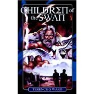 Children of the Swan by Ward, Terence G., 9781844015726