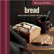 Bread: Simple Recipes for Delicious Food Every Day by Ryland Peters & Small, 9781849755726