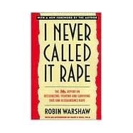 I Never Called It Rape by Warshaw, Robin, 9780060925727