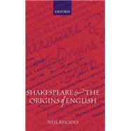 Shakespeare and the Origins of English by Rhodes, Neil, 9780199245727