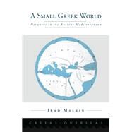 A Small Greek World Networks in the Ancient Mediterranean by Malkin, Irad, 9780199315727