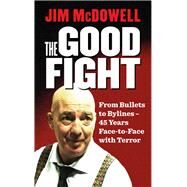 The Good Fight by McDowell, Jim, 9780717175727