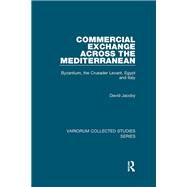 Commercial Exchange Across the Mediterranean: Byzantium, the Crusader Levant, Egypt and Italy by Jacoby,David, 9781138375727