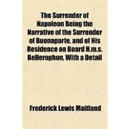 The Surrender of Napoleon by Maitland, Frederick Lewis, 9781153815727