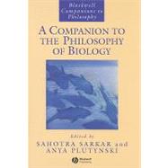 A Companion to the Philosophy of Biology by Sarkar, Sahotra; Plutynski, Anya, 9781405125727