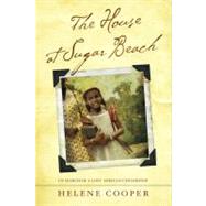 The House at Sugar Beach: In Search of a Lost African Childhood by Cooper, Helene, 9781416565727