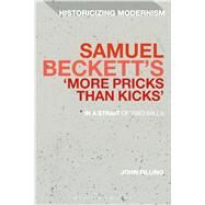 Samuel Beckett's 'More Pricks Than Kicks' In A Strait Of Two Wills by Pilling, John, 9781472525727