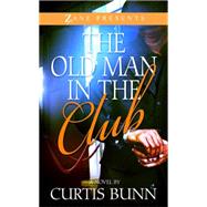 The Old Man in the Club by Bunn, Curtis, 9781593095727