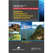 Managing Sustainability in the Hospitality and Tourism Industry: Paradigms and Directions for the Future by Jauhari; Vinnie, 9781926895727