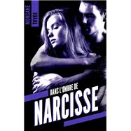 Dans l'ombre de Narcisse by Morgane Tryde, 9782017875727