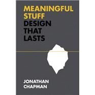 Meaningful Stuff Design That Lasts by Chapman, Jonathan, 9780262045728