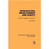 Integration, development and equity: economic integration in West Africa by ROBSON; PETER, 9780415595728