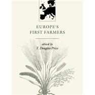 Europe's First Farmers by Edited by T. Douglas Price, 9780521665728