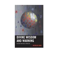 Divine Wisdom and Warning Decoded Messages from God by Gura, Nicholas, 9780761865728